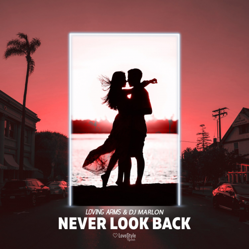 Loving Arms - Never Look Back