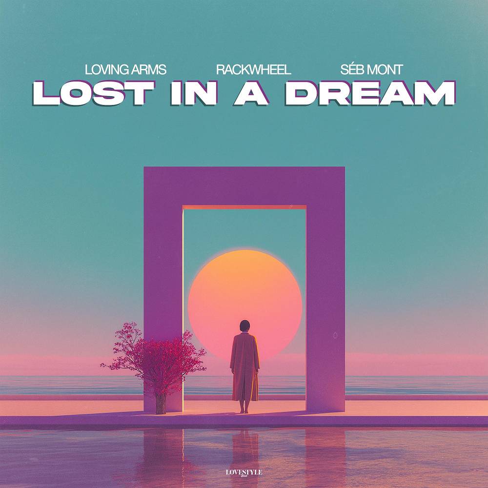 Loving Arms & Rackwheel - Lost In A Dream (feat. Séb Mont)