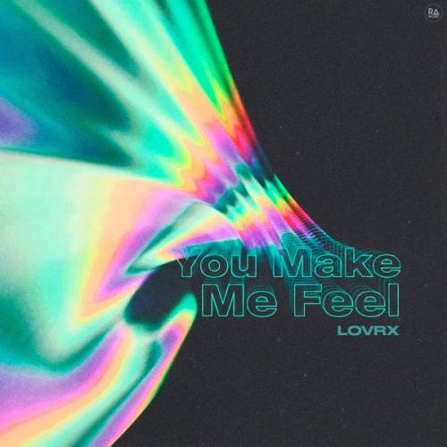 LOVRX - You Make Me Feel