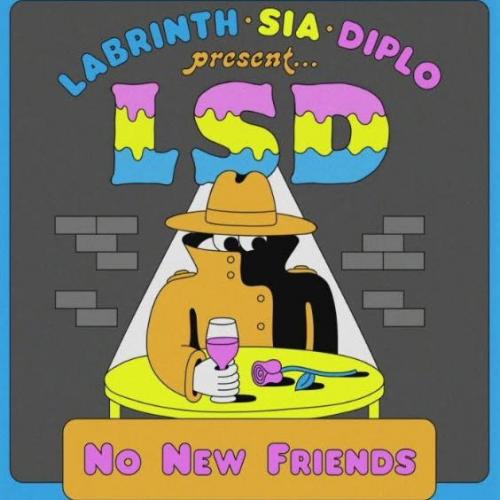 LSD feat. Sia, Diplo, Labrinth - No New Friends