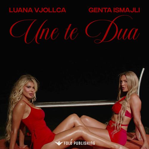 Luana Vjollca & Genta Ismajli - Une Te Dua