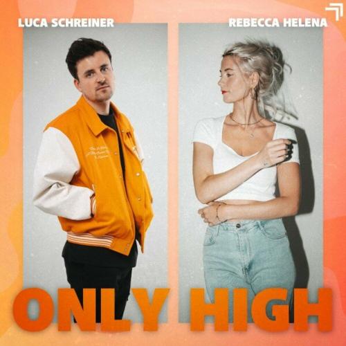 Luca Schreiner feat. Rebecca Helena - Only High