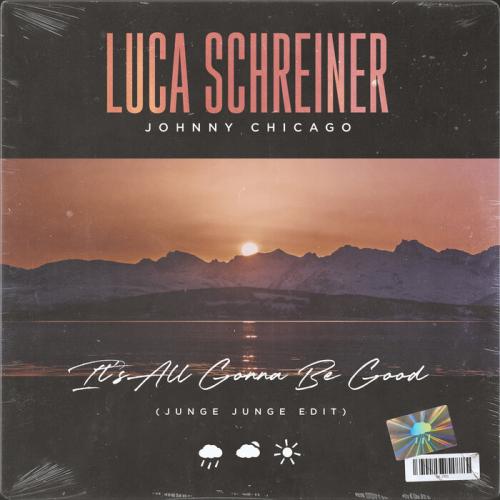 Luca Schreiner, Johnny Chicago - It's All Gonna Be Good