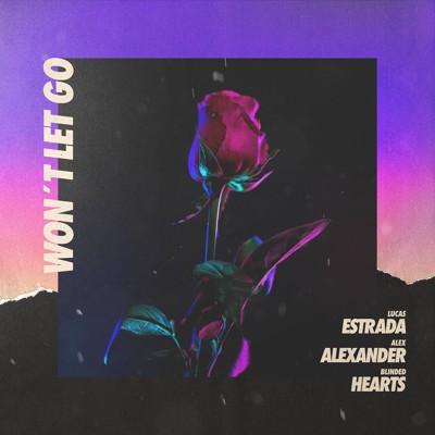 Lucas Estrada, Alex Alexander, Blinded Hearts - Won't Let Go