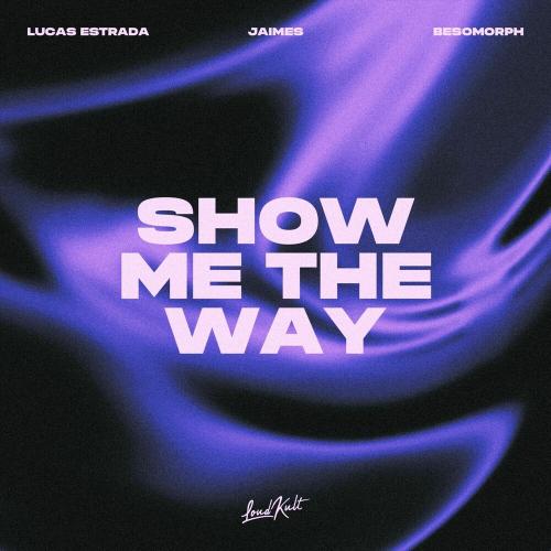 Lucas Estrada, Besomorph & Jaimes - Show Me The Way