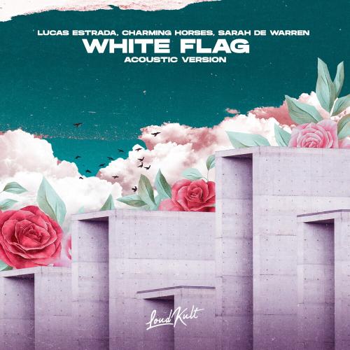 Lucas Estrada, Charming Horses & Sarah De Warren - White Flag (Acoustic Version)