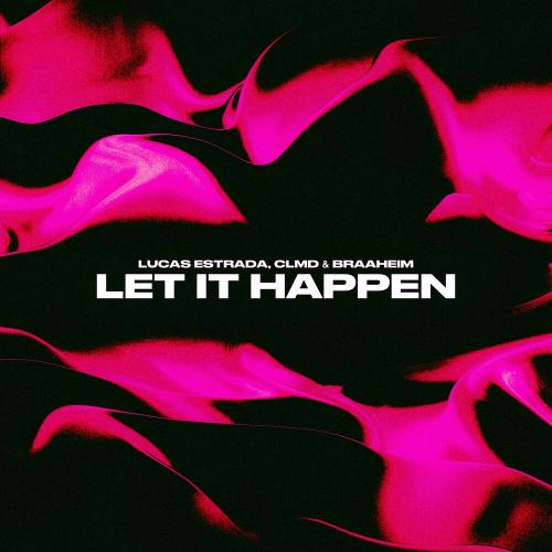 Lucas Estrada, Clmd & Braaheim - Let It Happen (Techno)