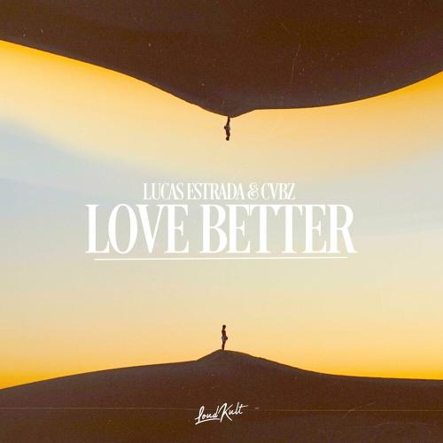 Lucas Estrada & Cvbz - Love Better