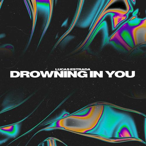 Drowning In You - Lucas Estrada