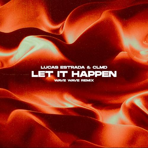 Lucas Estrada feat. CLMD - Let It Happen (Wave Wave Remix)