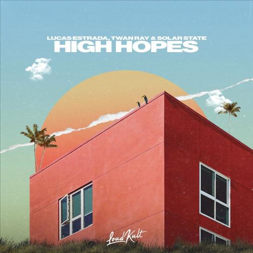 Lucas Estrada feat. Twan Ray & Solar State - High Hopes