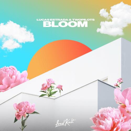Bloom - Lucas Estrada feat. TWOPILOTS