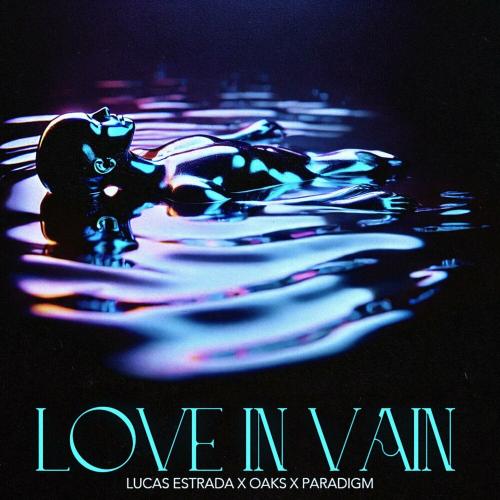 Lucas Estrada, Paradigm & Oaks - Love In Vain