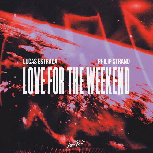 Lucas Estrada, Philip Strand - Love For The Weekend