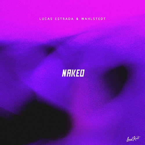 Lucas Estrada & Wahlstedt feat. Amaya - Naked