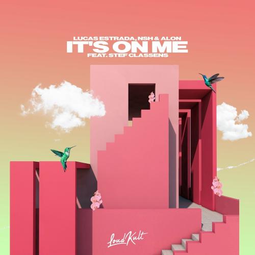 Lucas Estrada x Nsh x Alon feat. Stef Classens - It Is On Me