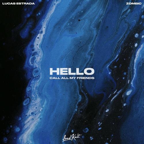 Lucas Estrada & Zombic - Hello (Call All My Friends)