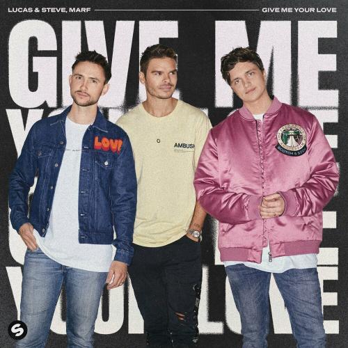 Lucas & Steve feat. MARF - Give Me Your Love