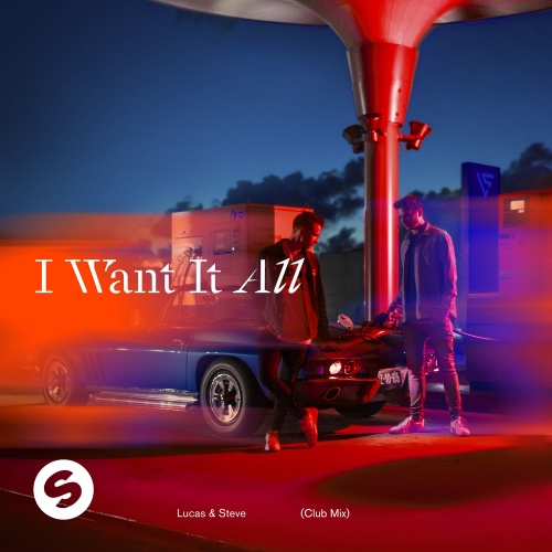 Lucas & Steve - I Want It All (Club Mix)