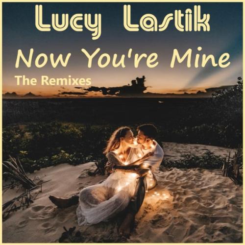 Now You’re Mine (Joey Koala Club Mix) - Lucy Lastik