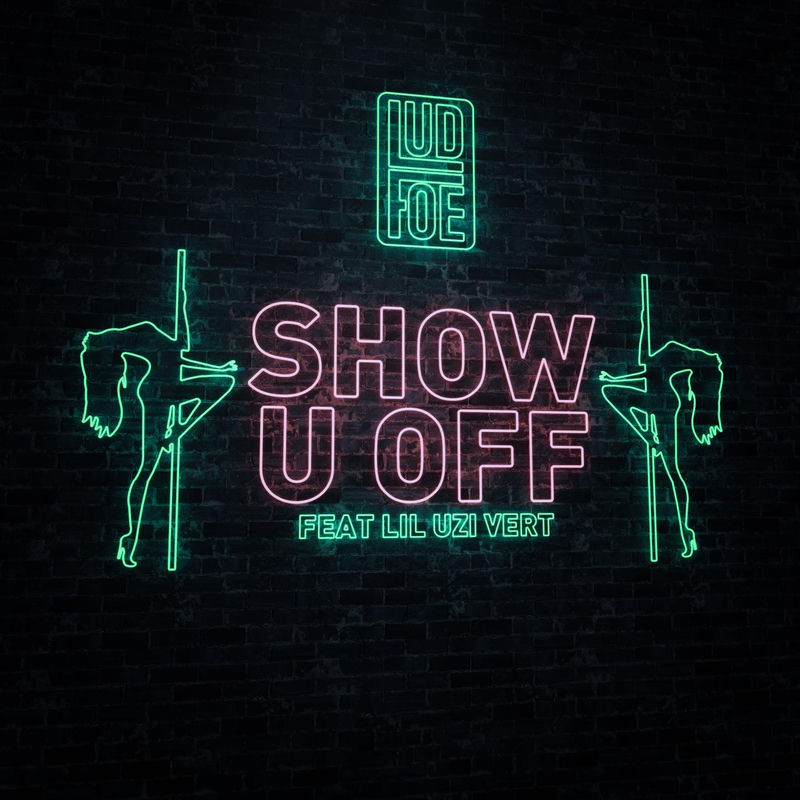 Show U Off (Feat. Lil Uzi Vert) - Lud Foe feat. Lil Uzi Vert