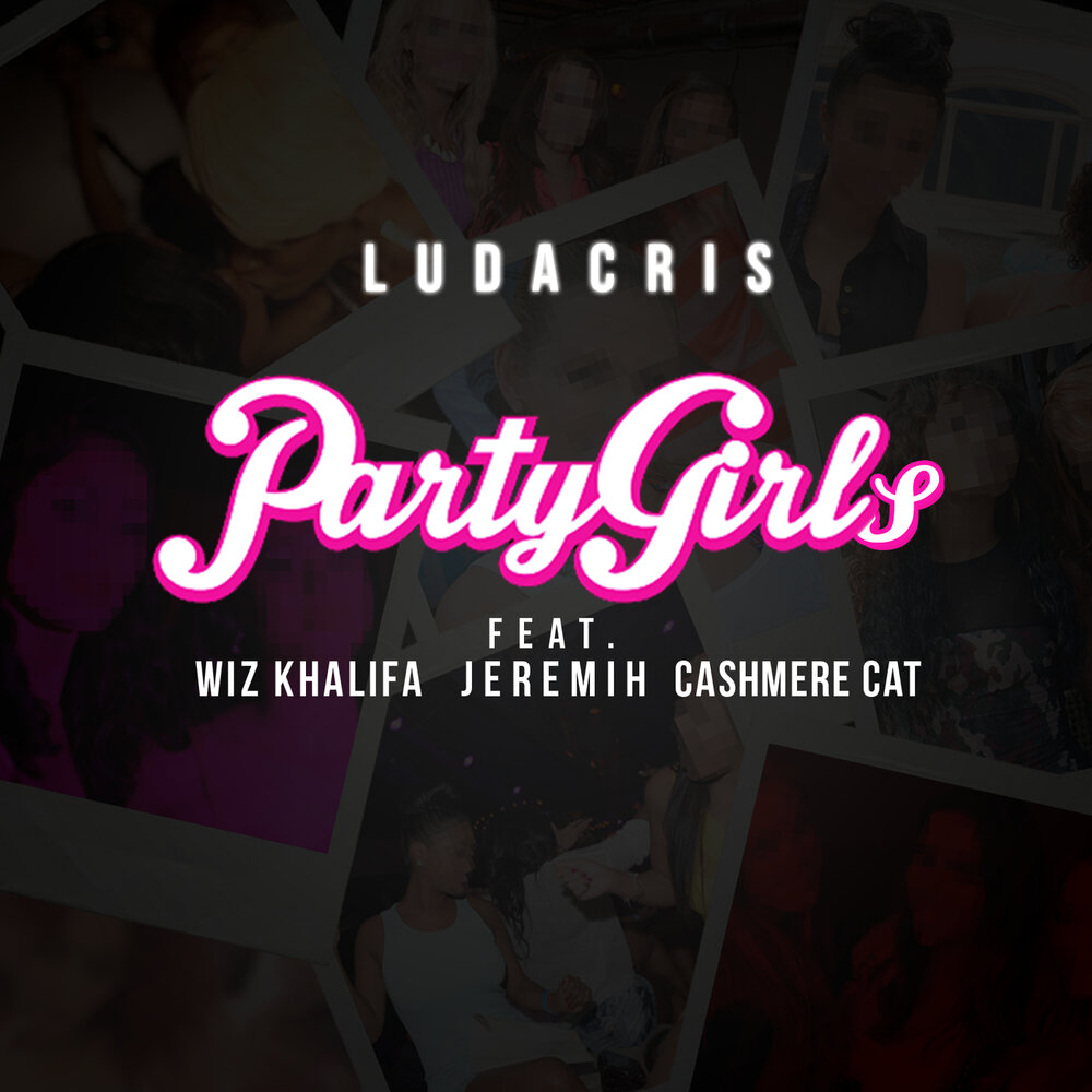 Party Girls - Ludacris, Wiz Khalifa, Jeremih, Cashmere Cat