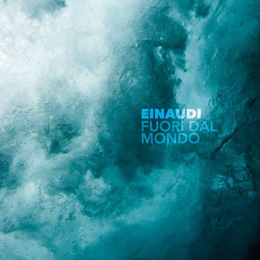 Ludovico Einaudi, Franco Feruglio, Mauro Loguercio, Gabriele Baffero, Antonello Leofreddi & Marco Decimo - Einaudi_ Fuori Dal Mondo (Remastered 2020)