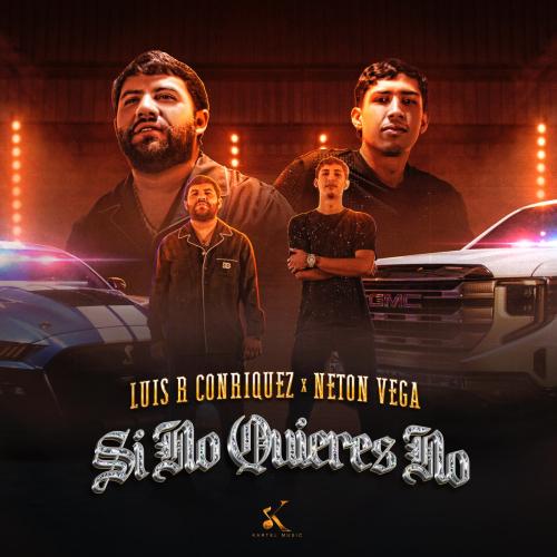 Luis R Conriquez, Neton Vega - Si No Quieres No