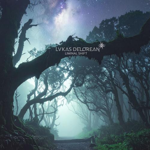 Liminal Shift - Lukas DeLorean & Cosmicleaf