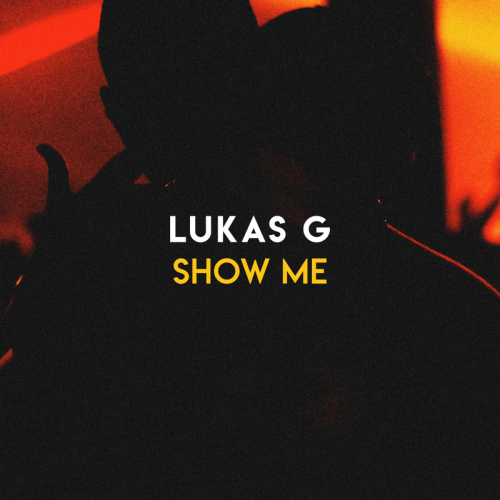 Lukas G - Show Me
