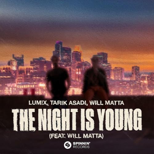 The Night Is Young - LUM!X, Tarik Asadi & Will Matta