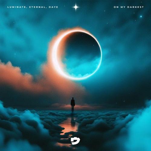 Luminate, Eternal & Daye - On My Darkest