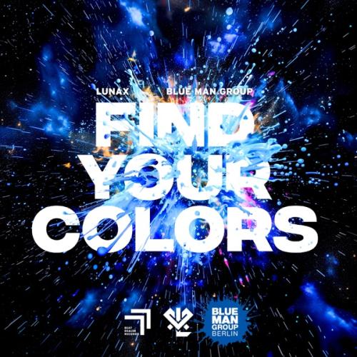 LUNAX & Blue Man Group - Find Your Colors