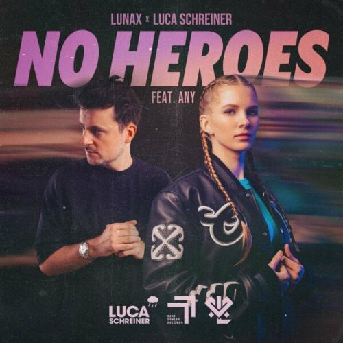 LUNAX & Luca Schreiner feat. Any - No Heroes