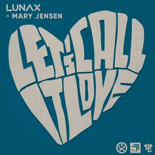 LUNAX, Mary Jensen - Let's Call It Love