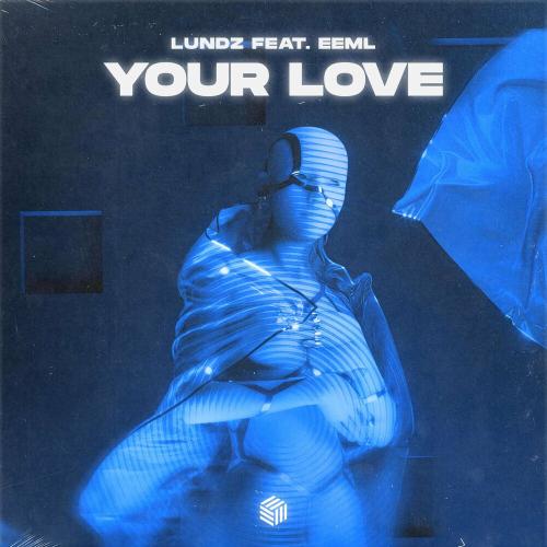 Your Love - Lundz feat. EEML