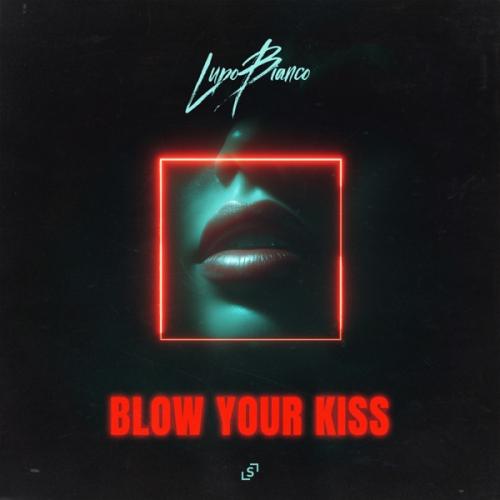 LupoBianco - Blow Your Kiss