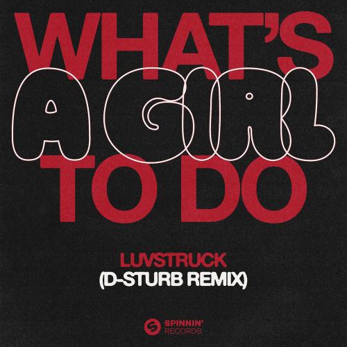 Luvstruck feat. D-Sturb - What's A Girl To Do (D-sturb Remix)