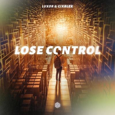 Luxor, GIXBLEX - Lose Control