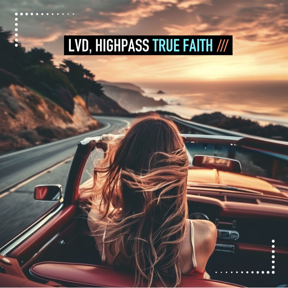 True Faith - LVD, Highpass