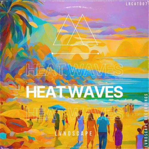 LVNDSCAPE feat. Daniel Robinson - Heat Waves
