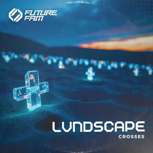 LVNDSCAPE & Future Fam UNIVERSE - Crosses