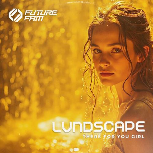 LVNDSCAPE & Future Fam UNIVERSE - There For You Girl