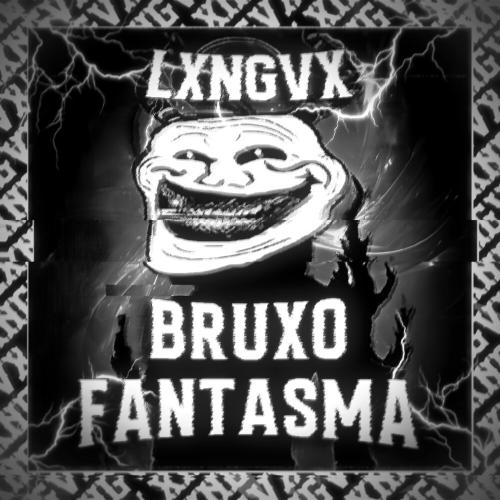 LXNGVX - BRUXO FANTASMA (SUPER SLOWED)