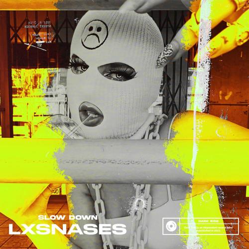Slow Down - LXSNASES, Dark Side