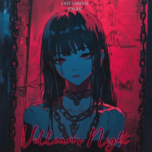 Villian's Night - LXST GARDEN, ZXLXN
