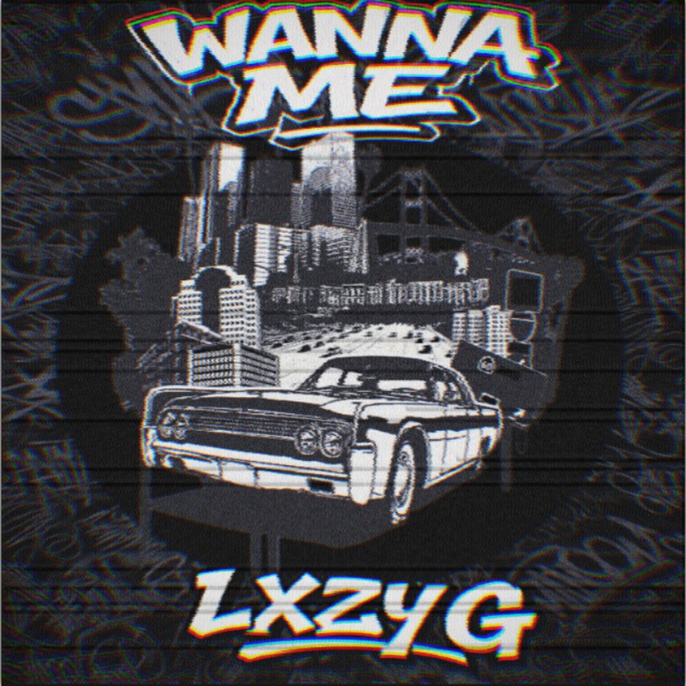 WANNA ME - Lxzy G
