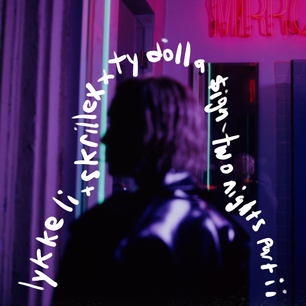 Two Nights Part Ii (Lykke Li X Skrillex X Ty Dolla $ign) - Lykke Li & Skrillex