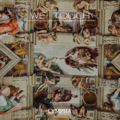 LYMPHA - We Touch
