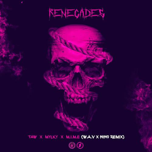 M.I.M.E, Mylky, Taw - Renegades (W.A.V & NIN9 Remix)